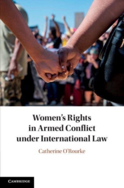 Women's Rights Armed Conflict under International Law Catherine O… 9781108464109