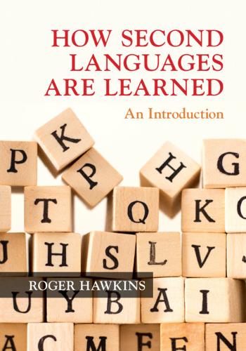 How Second Languages are Learned: An Introduction by Roger Hawkins 9781108475037