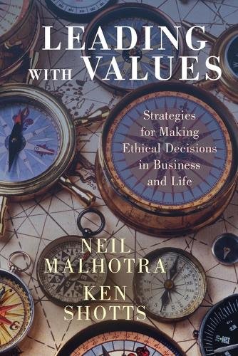 Leading With Values Strategies for Making Ethical Decisions in Business and Life
