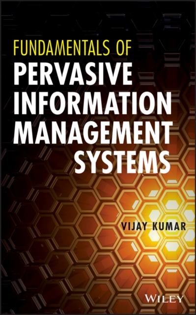 Fundamentals of Pervasive Information Management Systems Kumar Hardback