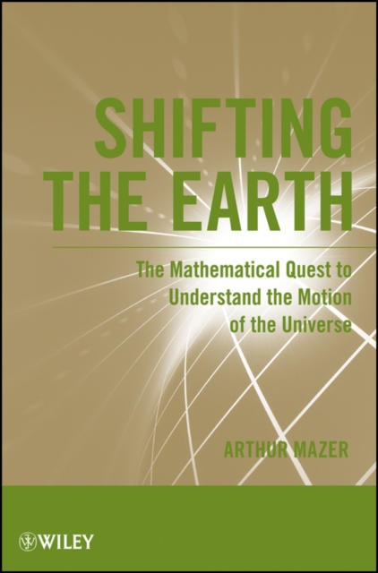 Shifting the Earth – The Mathematical Quest to Understand the Motion of the Uni…