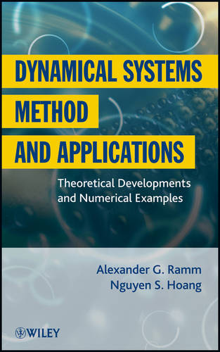 Dynamical Systems Method and Applications – Theoretical Developments and Numeri…