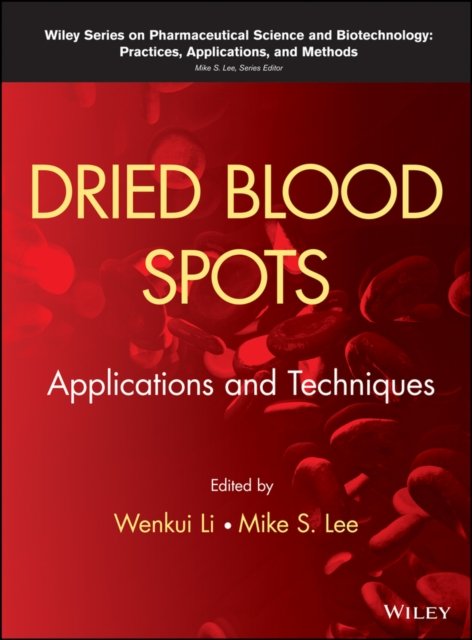Dried Blood Spots – Applications and Techniques Li Hardback Wiley–Blackwell