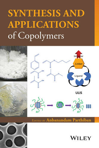 Synthesis and Applications of Copolymers Parthiban Hardback Wiley–Blackwell