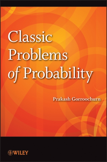Classic Problems of Probability Gorroochurn Paperback Wiley–Blackwell