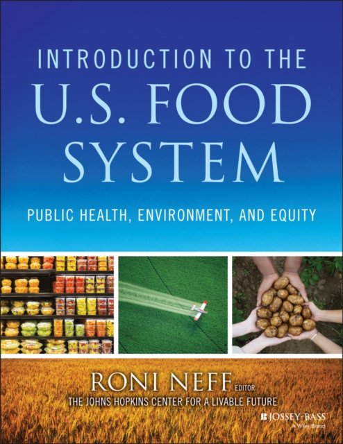 Introduction to the US Food System – Public Health, Environment, and Equity Neff