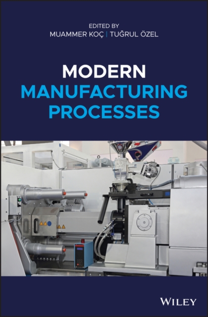 Modern Manufacturing Processes Koç Hardback Wiley–Blackwell 9781118071922