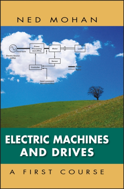 Electric Machines and Drives: A First Course Mohan Hardback John Wiley & Sons