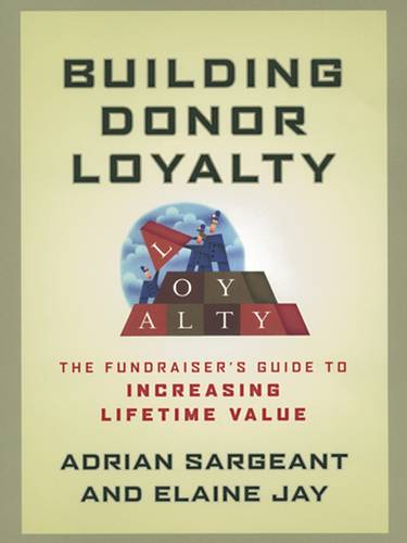 Building Donor Loyalty – The Fundraiser′s Guide to  Increasing Lifetime Value