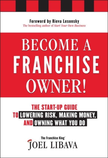 Become a Franchise Owner! – The Start–Up Guide to Lowering Risk, Making Money a…