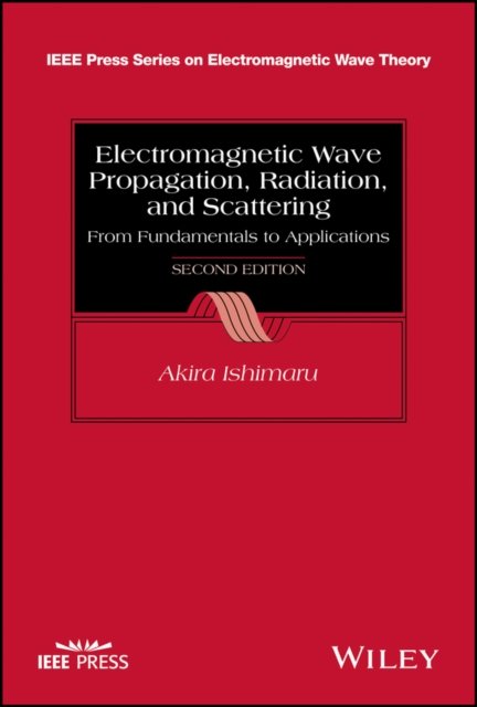 Electromagnetic Wave Propagation, Radiation, and Scattering – From Fundamentals…