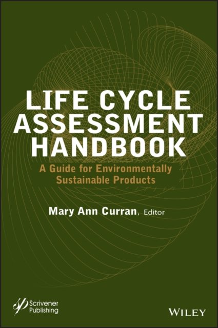 Life Cycle Assessment Handbook Curran Hardback John Wiley & Sons 9781118099728