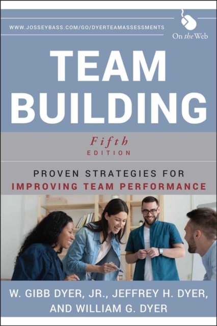 Team Building – Proven Strategies for Improving Team Performance 5e Dyer