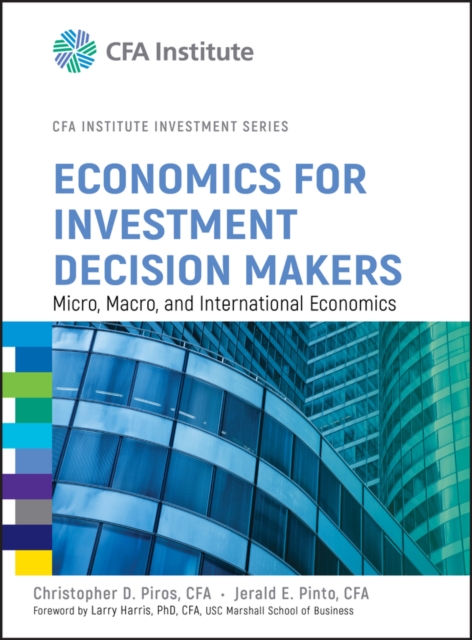 Economics for Investment Decision Makers – Micro, Macro, and International Econ…