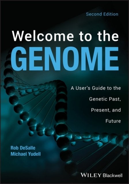 Welcome to the Genome – A User′s Guide to the Genetic Past, Present, and Future…