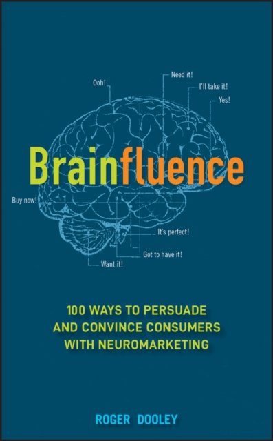 Brainfluence 100 Ways to Persuade and Convince Consumers with Neuromarketing
