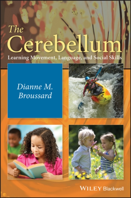 The Cerebellum – Learning Movement, Language, and Social Skills Broussard