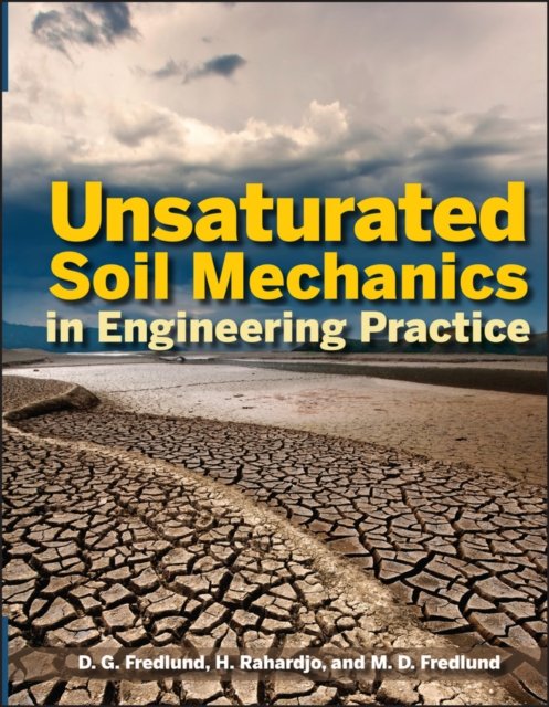 Unsaturated Soil Mechanics in Engineering Practice Fredlund Hardback
