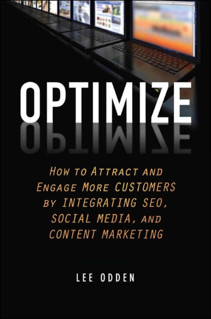 Optimize – How to Attract and Engage More Customers by Integrating SEO, Social …