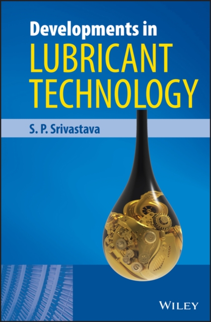 Developments in Lubricant Technology Srivastava Hardback Wiley–Blackwell