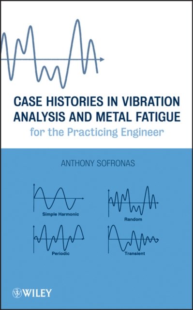 Case Histories in Vibration Analysis and Metal Fatigue for the Practicing Engin…