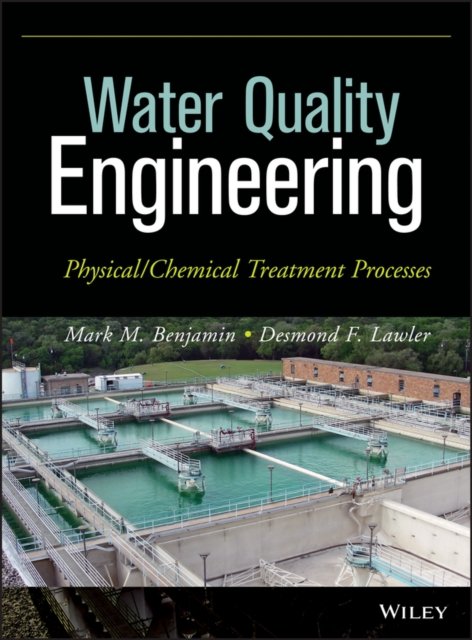Water Quality Engineering – Physical/Chemical Treatment Processes Benjamin