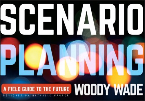 Scenario Planning – A Field Guide to the Future Wade Paperback John Wiley & Sons