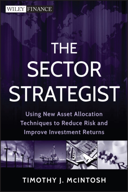 The Sector Strategist – Using New Asset Allocation Techniques to Reduce Risk an…