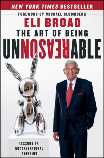 The Art of Being Unreasonable Lessons in Unconventional Thinking Broad Bloomberg