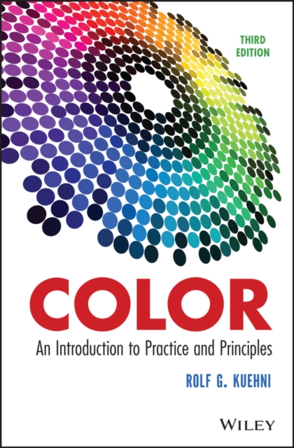 Color – An Introduction to Practice and Principles  3e Kuehni Hardback