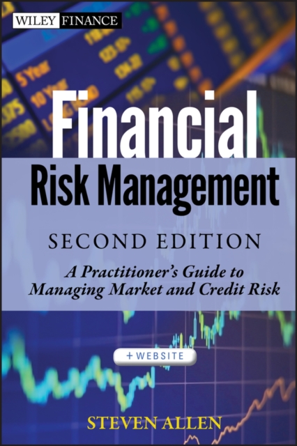 Financial Risk Management, 2e + Website – A Practitioner′s Guide to Managing Ma…
