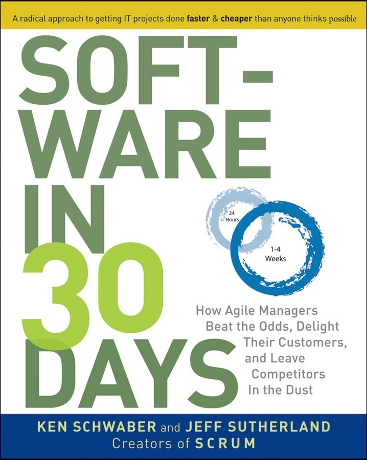 Software in 30 Days – How Agile Managers Beat the Odds, Delight Their Customers…