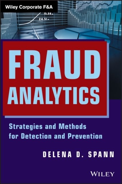 Fraud Analytics – Strategies and Methods for Detection and Prevention Spann