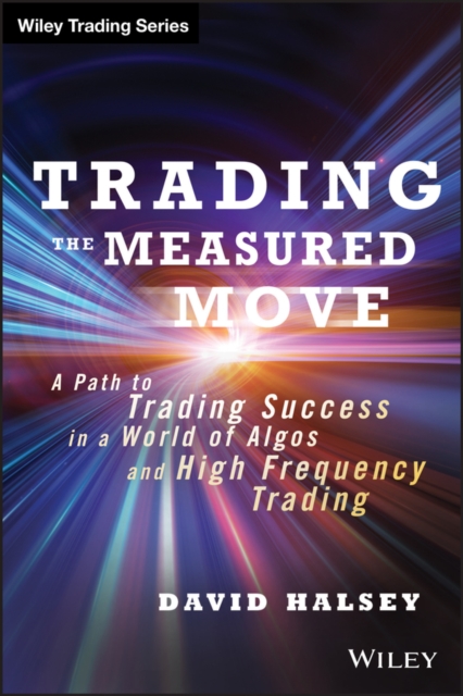 Trading the Measured Move – A Path to Trading Success in a World of Algos and H…