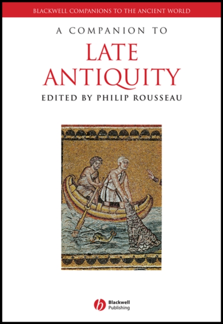 A Companion to Late Antiquity Rousseau Paperback Wiley–Blackwell 9781118255315