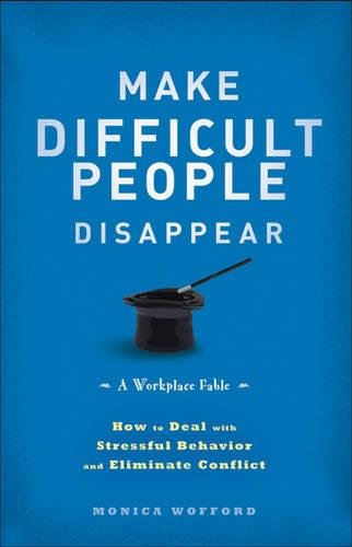 Make Difficult People Disappear – How to Deal with  Stressful Behavior and Elim…