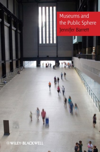 Museums and the Public Sphere Barrett Paperback Wiley–Blackwell 9781118274835