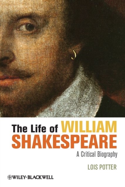 The Life of William Shakespeare – A Critical Biography Potter Paperback