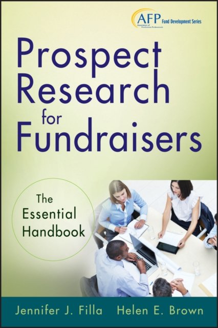 Prospect Research for Fundraisers – The Essential Handbook (AFP Fund Developmen…