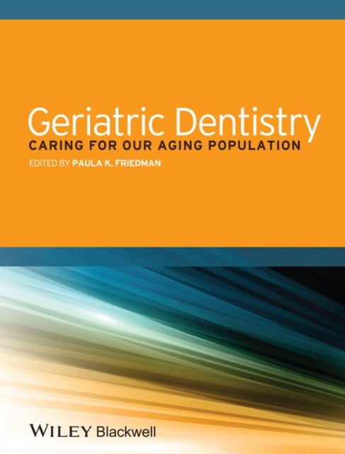 Geriatric Dentistry – Caring for Our Aging Population Friedman Paperback