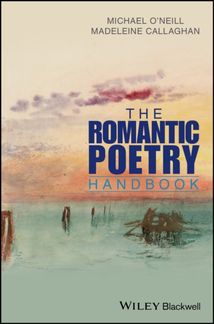 The Romantic Poetry Handbook O′Neill Hardback Wiley–Blackwell 9781118308738