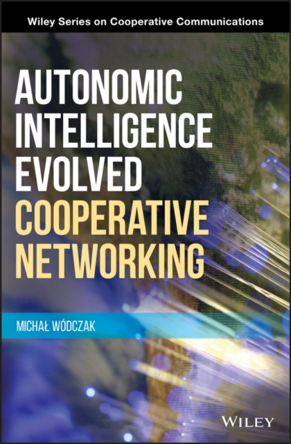 Autonomic Intelligence Evolved Cooperative Networking Wodczak Hardback