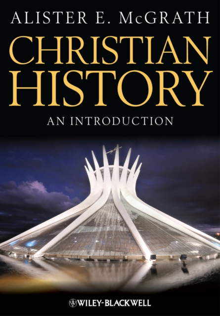 Christian History – An Introduction McGrath Hardback Wiley–Blackwell