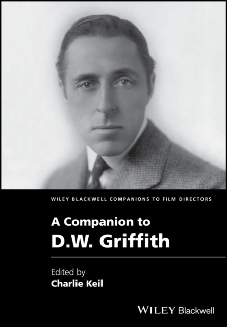 A Companion to D.W. Griffith Keil Hardback John Wiley & Sons 9781118341254