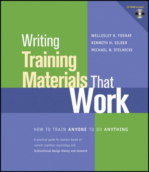 Writing Training Materials That Work – How To Train Anyone To Do Anything Foshay