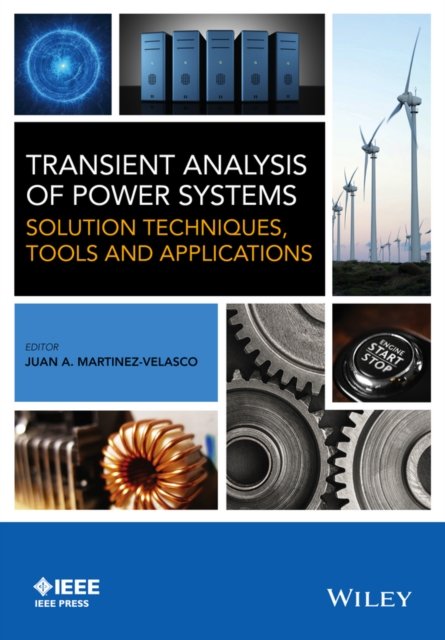 Transient Analysis of Power Systems Solution Techniques, Tools and Applications