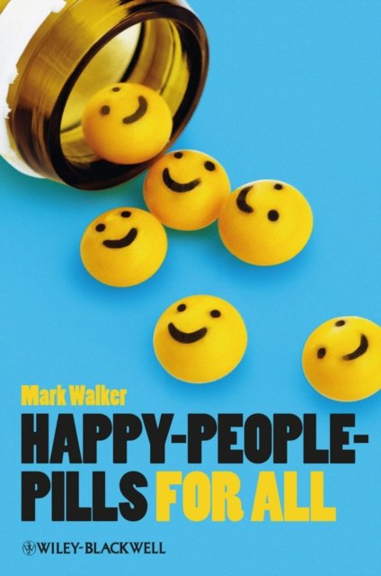 Happy–People–Pills For All Walker Hardback John Wiley & Sons 9781118357385