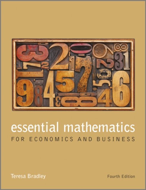 Essential Mathematics for Economics and Business 4e Bradley Paperback