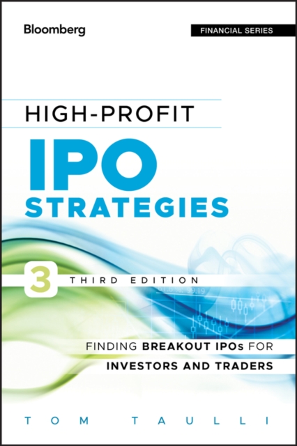 High–Profit IPO Strategies 3e – Finding Breakout IPOs for Investors and Traders