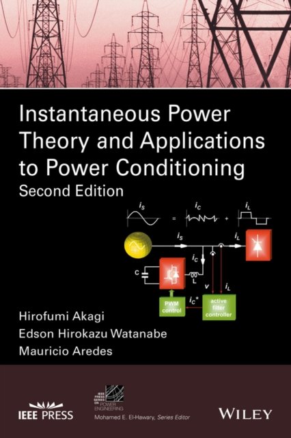 Instantaneous Power Theory and Applications to Power Conditioning 2e Akagi